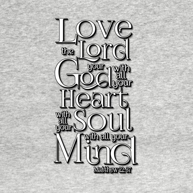 Love the Lord with Heart Soul Mind by AlondraHanley